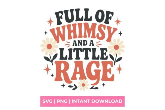 Full of Whimsy and a Little Rage SVG: Unleash Creative Edge