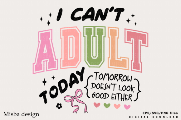 Sarcastic Shirt: The I Can’t Adult Today PNG for Bold Designs